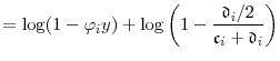\displaystyle = \log(1-\ensuremath{\varphi}_i y) + \log\left(1-\frac{\ensuremath{\mathfrak{d}}_i/2}{\ensuremath{\mathfrak{c}}_i+\ensuremath{\mathfrak{d}}_i}\right)