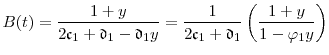 \displaystyle B(t) = \frac{1+y}{2\ensuremath{\mathfrak{c}}_1+\ensuremath{\mathfrak{d}}_1 - \ensuremath{\mathfrak{d}}_1y} = \frac{1}{2\ensuremath{\mathfrak{c}}_1+\ensuremath{\mathfrak{d}}_1} \left(\frac{1+y}{1-\ensuremath{\varphi}_1 y}\right)
