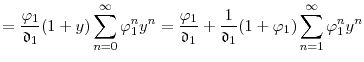 \displaystyle = \frac{\ensuremath{\varphi}_1}{\ensuremath{\mathfrak{d}}_1} (1+y) \sum_{n=0}^\infty \ensuremath{\varphi}_1^n y^n = \frac{\ensuremath{\varphi}_1}{\ensuremath{\mathfrak{d}}_1} + \frac{1}{\ensuremath{\mathfrak{d}}_1}(1+\ensuremath{\varphi}_1)\sum_{n=1}^\infty \ensuremath{\varphi}_1^n y^n