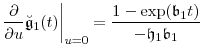 \displaystyle \frac{\partial}{\partial u}\ensuremath{\breve{\ensuremath{\mathfrak{g}}}}_1(t)\bigg\vert_{u=0} = \frac{1-\exp(\ensuremath{\mathfrak{b}}_1t)}{-\ensuremath{\mathfrak{h}}_1\ensuremath{\mathfrak{b}}_1}