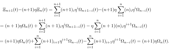 \begin{multline*} \Xi_{n+1}(t)- (n+1)\ensuremath{\eta}\Xi_n(t) = \sum_{i=1}^{n+... ...ta}^{i+1} \Omega_{n-i}(t) = (n+1) \ensuremath{\eta}\Omega_n(t). \end{multline*}