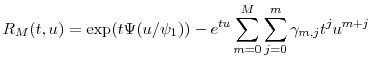 \displaystyle R_M(t,u)=\exp(t\ensuremath{\Psi}(u/\ensuremath{\psi}_1))- e^{t u}\sum_{m=0}^{M}\sum_{j=0}^{m}\gamma_{m,j}t^ju^{m+j}