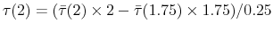  \tau(2)=(\bar{\tau}(2)\times2-\bar{\tau}(1.75)\times1.75)/0.25