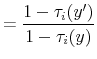 \displaystyle =\frac{1-\tau_{i}(y')}{1-\tau_{i}(y)}