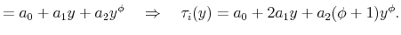 \displaystyle =a_{0}+a_{1}y+a_{2}y^{\phi}\quad\Rightarrow\quad\tau_{i}(y)=a_{0}+2a_{1}y+a_{2}(\phi+1)y^{\phi}.