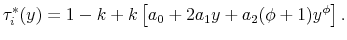 \displaystyle \tau_{i}^{*}(y)=1-k+k\left[a_{0}+2a_{1}y+a_{2}(\phi+1)y^{\phi}\right]. 