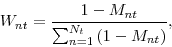\begin{displaymath} W_{nt}=\frac{1-M_{nt}}{\sum_{n=1}^{N_{t}}\left( 1-M_{nt}\right) }, \end{displaymath}