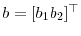 b=[b_{1} b_{2}]^{\top }