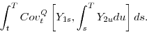 \begin{displaymath} \int_{t}^{T}Cov_{t}^{Q}\left[ Y_{1s},\int_{s}^{T}Y_{2u}du\right] ds. \end{displaymath}