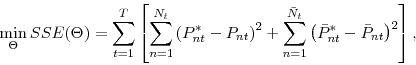 \begin{displaymath} \min\limits_{\Theta } SSE(\Theta )=\sum_{t=1}^{T}\left[ \sum_{n=1}^{N_{t}} \left( P_{nt}^{\ast }-P_{nt}\right) ^{2}+\sum_{n=1}^{\bar{N}_{t}}\left( \bar{ P}_{nt}^{\ast }-\bar{P}_{nt}\right) ^{2}\right] , \end{displaymath}