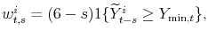  w_{t,s}^{i}=(6-s)1\{\widetilde{Y}_{t-s}^{i}\geq Y_{\text{min},t}\},
