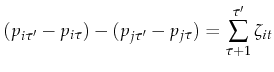 \displaystyle (p_{i\tau^\prime}-p_{i\tau})-(p_{j\tau^\prime}-p_{j\tau})=\sum_{\tau+1}^{\tau^\prime} \zeta_{it}