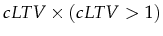  cLTV \times (cLTV>1) 