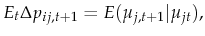 \displaystyle E_t \Delta p_{ij,t+1}= E(\mu_{j,t+1}\vert\mu_{jt}),