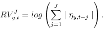 \begin{displaymath} RV_{y,t}^{J}=log\left(\sum_{j=1}^{J}\mid\eta_{y,t-j}\mid\right). \end{displaymath}