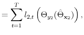\displaystyle = \sum_{t=1}^T l_{2,t}\left(\Theta_{y_2}(\hat{\Theta}_{\mathbf{x}_2})\right),