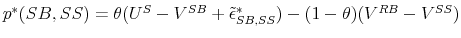  p^*(SB,SS) =\theta(U^{S} - V^{SB}+ \tilde{\epsilon}^*_{SB,SS}) - (1-\theta)(V^{RB} - V^{SS})