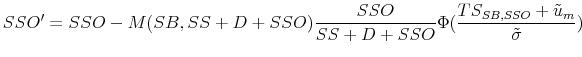 \displaystyle SSO'=SSO-M(SB,SS+D+SSO)\frac{SSO}{SS+D+SSO}\Phi(\frac{TS_{SB,SSO}+\tilde{u}_m}{\tilde{\sigma}})