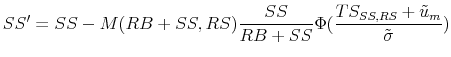 \displaystyle SS'=SS-M(RB+SS,RS)\frac{SS}{RB+SS}\Phi(\frac{TS_{SS,RS}+\tilde{u}_m}{\tilde{\sigma}})