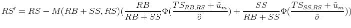 \displaystyle RS'=RS-M(RB+SS,RS)(\frac{RB}{RB+SS}\Phi(\frac{TS_{RB,RS}+\tilde{u}_m}{\tilde{\sigma}})+\frac{SS}{RB+SS}\Phi(\frac{TS_{SS,RS}+\tilde{u}_m}{\tilde{\sigma}}))