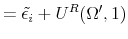 \displaystyle = \tilde{\epsilon_i} + U^R(\Omega',1)