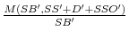  \frac{M(SB',SS'+D'+SSO')}{SB'}