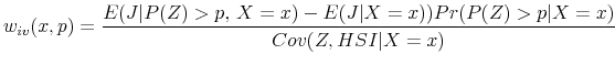 \displaystyle w_{iv}(x,p)=\frac{E(J\vert P(Z)>p,\, X=x)-E(J\vert X=x))Pr(P(Z)>p\vert X=x)}{Cov(Z,HSI\vert X=x)} 