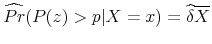  \widehat{Pr}(P(z)>p\vert X=x)=\widehat{\delta}\overline{X}