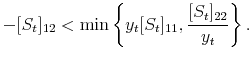 \displaystyle -[S_{t}]_{12}<\min\left\{ y_{t}[S_{t}]_{11},\frac{[S_{t}]_{22}}{y_{t}% }\right\} .% 