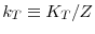  k_{T}\equiv K_{T}/Z