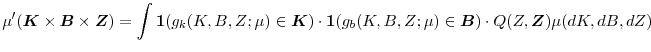 \displaystyle \mu ^{\prime }(\boldsymbol{K}\times \boldsymbol{B}\times \boldsymbol{Z}% )=\int \mathbf{1}(g_{k}(K,B,Z;\mu )\in \boldsymbol{K})\cdot \mathbf{1}% (g_{b}(K,B,Z;\mu )\in \boldsymbol{B})\cdot Q(Z,\boldsymbol{Z})\mu (dK,dB,dZ)