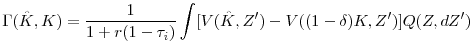 \displaystyle \Gamma (\hat{K},K)=\frac{1}{1+r(1-\tau _{i})}\int [V(\hat{K},Z^{\prime })-V((1-\delta )K,Z^{\prime })]Q(Z,dZ^{\prime })
