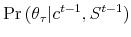  \Pr \left( \theta _{\tau }\vert c^{t-1},S^{t-1}\right) 