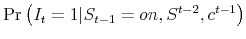 \displaystyle \Pr \left( I_{t}=1\vert S_{t-1}=on,S^{t-2},c^{t-1}\right) \notag