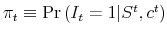  \pi _{t}\equiv \Pr \left( I_{t}=1\vert S^{t},c^{t}\right) 