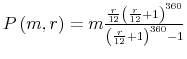  P\left(m,r\right) = m\frac{\frac{r}{12}\left(\frac{r}{12} + 1\right)^{360}}{\left(\frac{r}{12} + 1\right)^{360} - 1}