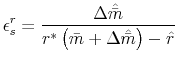 \displaystyle \epsilon_s^r = \frac{\Delta\hat{\bar{m}}}{r^*\left(\bar{m}+\Delta\hat{\bar{m}}\right) - \hat{r}}