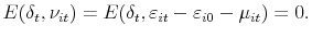 \displaystyle E(\delta_{t},\nu_{it})=E(\delta_t,\varepsilon_{it} - \varepsilon_{i0} - \mu_{it})= 0.