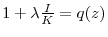  1+\lambda \frac{I}{K} = q(z)