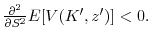  \frac{\partial^2}{\partial S^2} E[V(K^{\prime}, z^{\prime})] < 0.