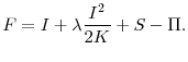 \displaystyle F = I + \lambda\frac{I^2}{2K} + S - \Pi.
