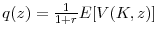  q(z) = \frac{1}{1+r} E[V(K,z)]