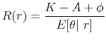 \displaystyle R(r) = \frac{K-A+\phi}{E[\theta \vert \ r]}