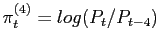 $ \pi_{t}^{(4)}=log(P_{t}/P_{t-4})$