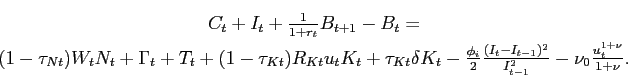 \begin{displaymath}\begin{array}[c]{c} C_{t}+I_{t}+\frac{1}{1+r_{t}}B_{t+1}-B_{t... ...} {I_{t-1}^{2}}-\nu_{0}\frac{u_{t}^{1+\nu}}{1+\nu}. \end{array}\end{displaymath}