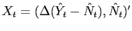 $ X_{t} = (\Delta(\hat{Y}_{t}-\hat{N}_{t}),\hat{N}_{t})^{\prime}$