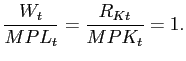 $\displaystyle \frac{W_{t}}{MPL_{t}}=\frac{R_{Kt}}{MPK_{t}}=1.$