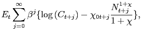 $\displaystyle E_{t}\sum_{j=0}^{\infty}\beta^{j}\{\log\left( C_{t+j}\right) -\chi_{0t+j} \frac{N_{t+j}^{1+\chi}}{1+\chi}\},$