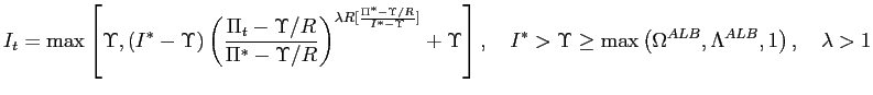 $\displaystyle I_{t}=\max\left[ \Upsilon,\left( I^{\ast}-\Upsilon\right) \left( ... ... }>\Upsilon\geq\max\left( \Omega^{ALB},\Lambda^{ALB},1\right) ,\quad \lambda>1 $