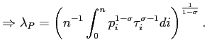$\displaystyle \Rightarrow\lambda_{P}=\left( n^{-1}\int_{0}^{n}p_{i}^{1-\sigma}\tau _{i}^{\sigma-1}di\right) ^{\frac{1}{1-\sigma}}.$